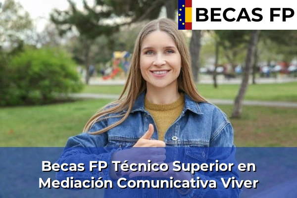 Becas FP Técnico Superior en Mediación Comunicativa en Viver
