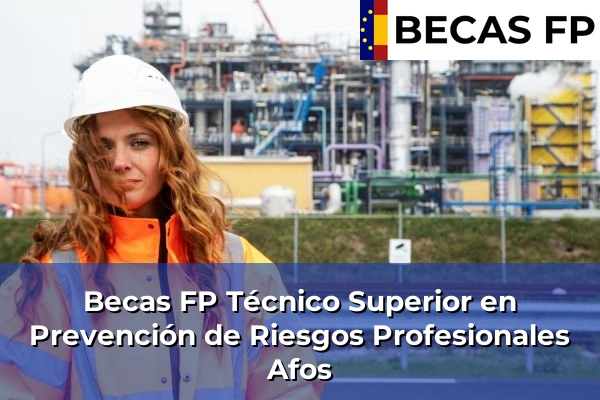 Becas FP Técnico Superior en Prevención de Riesgos Profesionales en A Coruña 7 Becas FP Técnico Superior en Prevención de Riesgos Profesionales en Afos