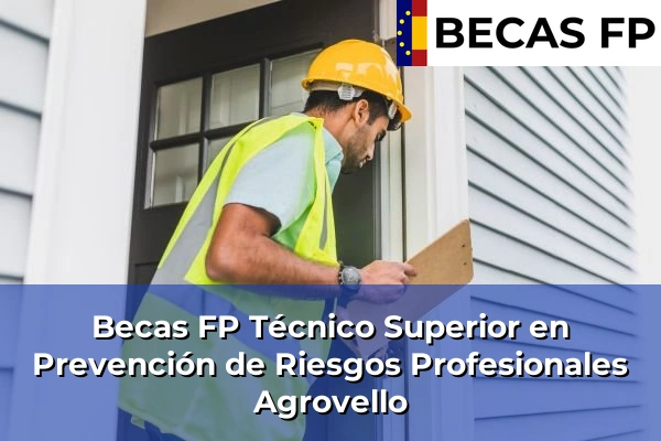 Becas FP Técnico Superior en Prevención de Riesgos Profesionales en Agrovello