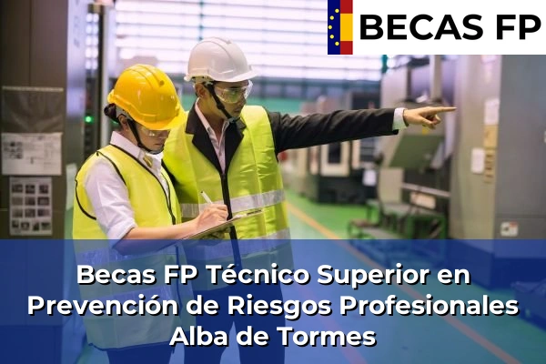 Becas FP Técnico Superior en Prevención de Riesgos Profesionales en Alba de Tormes