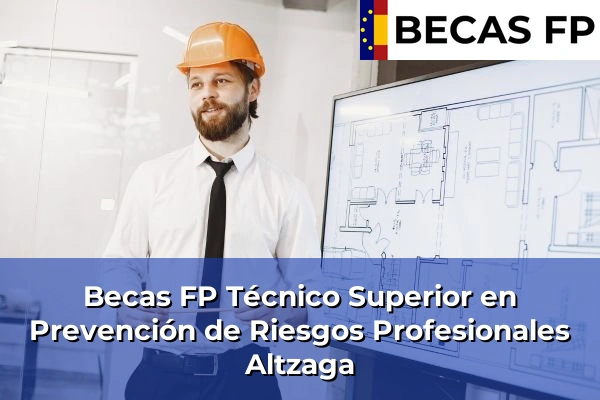 Becas FP Técnico Superior en Prevención de Riesgos Profesionales en Altzaga