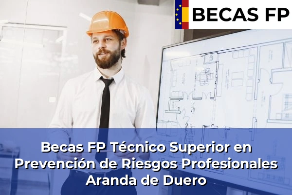 Becas FP Técnico Superior en Prevención de Riesgos Profesionales en Aranda de Duero