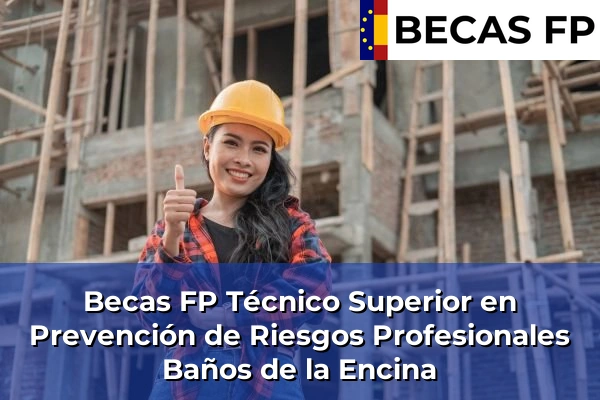 Becas FP Técnico Superior en Prevención de Riesgos Profesionales en Baños de la Encina