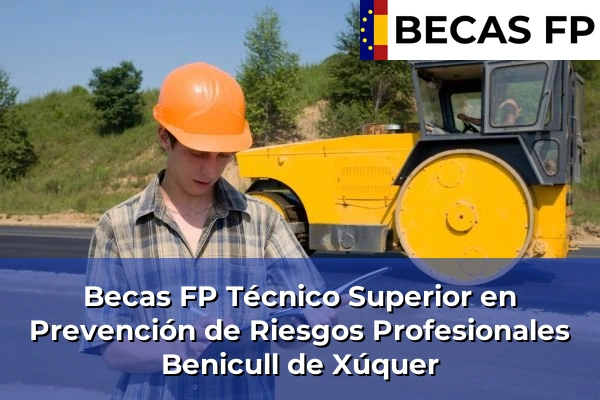 Becas FP Técnico Superior en Prevención de Riesgos Profesionales en Valencia 39 Becas FP Técnico Superior en Prevención de Riesgos Profesionales en Benicull de Xúquer