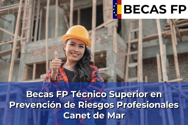 Becas FP Técnico Superior en Prevención de Riesgos Profesionales en Canet de Mar