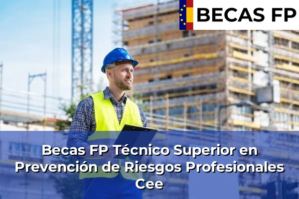 Becas FP Técnico Superior en Prevención de Riesgos Profesionales en A Coruña 24 Becas FP Técnico Superior en Prevención de Riesgos Profesionales en Cee