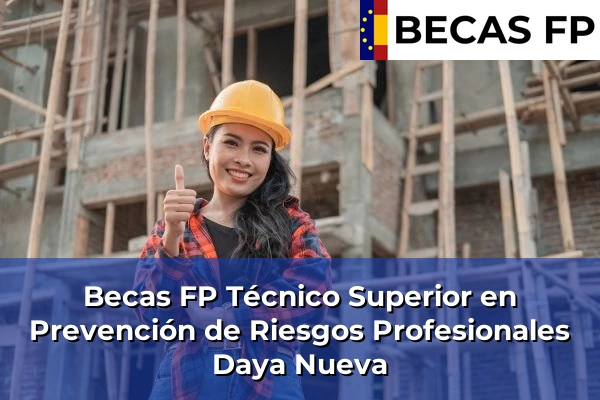 Becas FP Técnico Superior en Prevención de Riesgos Profesionales en Daya Nueva