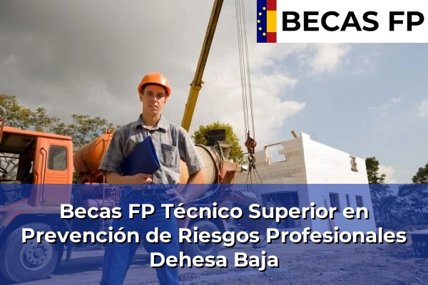 Becas FP Técnico Superior en Prevención de Riesgos Profesionales en Dehesa Baja