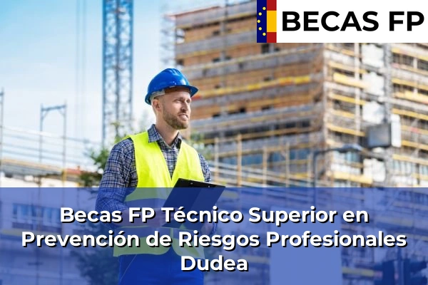Becas FP Técnico Superior en Prevención de Riesgos Profesionales en Dudea