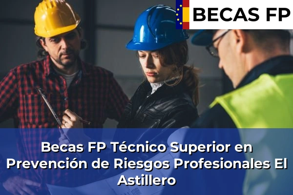 Becas FP Técnico Superior en Prevención de Riesgos Profesionales en El Astillero