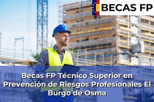 Becas FP Técnico Superior en Prevención de Riesgos Profesionales en El Burgo de Osma
