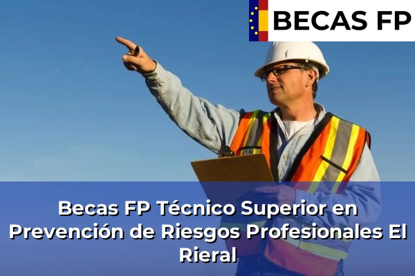 Becas FP Técnico Superior en Prevención de Riesgos Profesionales en El Rieral