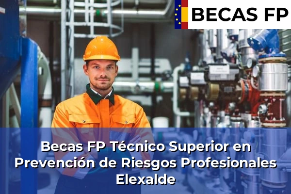 Becas FP Técnico Superior en Prevención de Riesgos Profesionales en Elexalde
