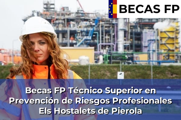Becas FP Técnico Superior en Prevención de Riesgos Profesionales en Els Hostalets de Pierola