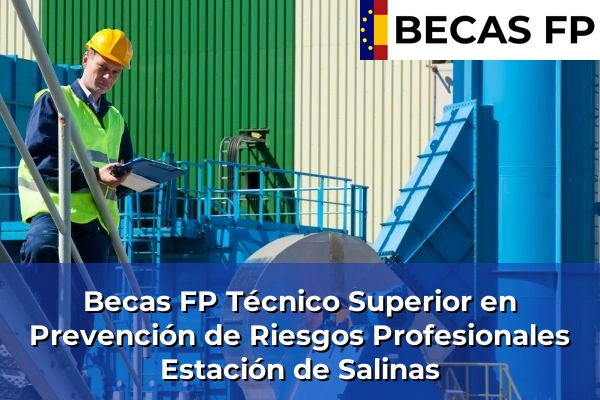 Becas FP Técnico Superior en Prevención de Riesgos Profesionales en Estación de Salinas