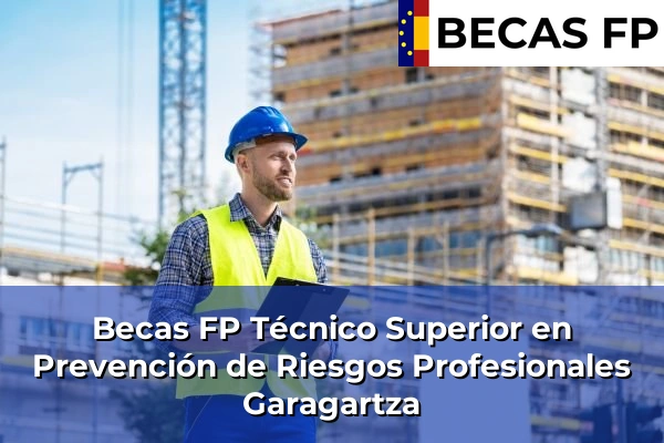 Becas FP Técnico Superior en Prevención de Riesgos Profesionales en Garagartza
