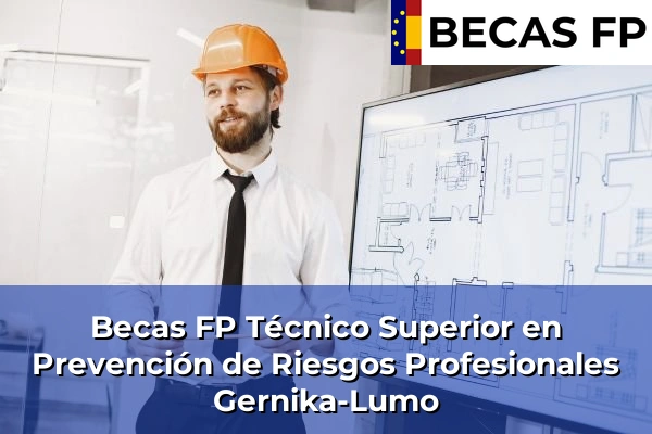 Becas FP Técnico Superior en Prevención de Riesgos Profesionales en Gernika-Lumo