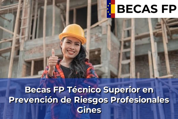 Becas FP Técnico Superior en Prevención de Riesgos Profesionales en Sevilla 27 Becas FP Técnico Superior en Prevención de Riesgos Profesionales en Gines