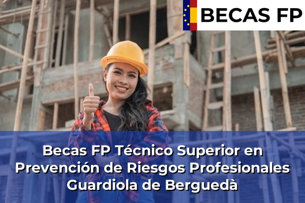 Becas FP Técnico Superior en Prevención de Riesgos Profesionales en Guardiola de Berguedà