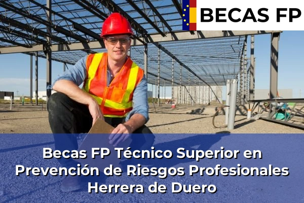 Becas FP Técnico Superior en Prevención de Riesgos Profesionales en Herrera de Duero