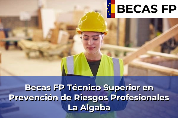 Becas FP Técnico Superior en Prevención de Riesgos Profesionales en Sevilla 30 Becas FP Técnico Superior en Prevención de Riesgos Profesionales en La Algaba