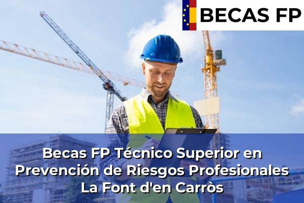 Becas FP Técnico Superior en Prevención de Riesgos Profesionales en Valencia 104 Becas FP Técnico Superior en Prevención de Riesgos Profesionales en La Font d'en Carròs