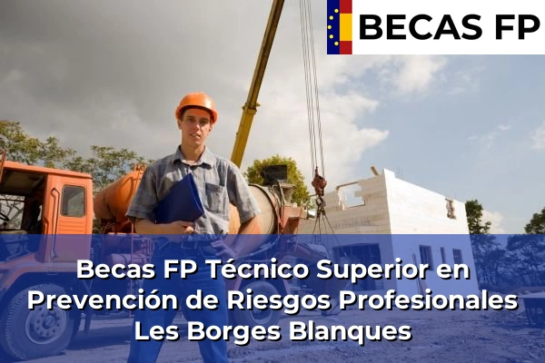 Becas FP Técnico Superior en Prevención de Riesgos Profesionales en Les Borges Blanques
