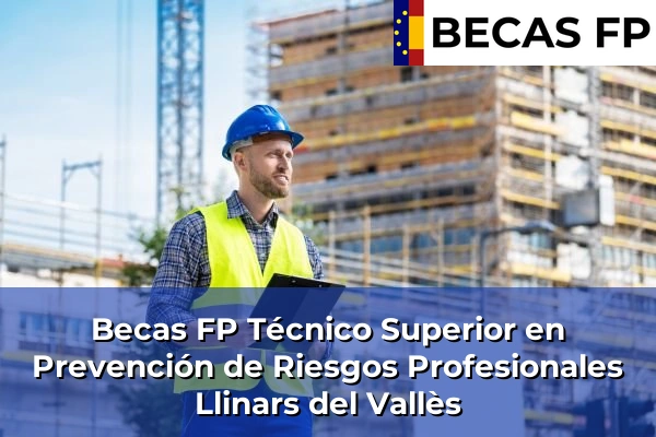 Becas FP Técnico Superior en Prevención de Riesgos Profesionales en Llinars del Vallès