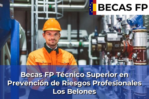 Becas FP Técnico Superior en Prevención de Riesgos Profesionales en Murcia 48 Becas FP Técnico Superior en Prevención de Riesgos Profesionales en Los Belones
