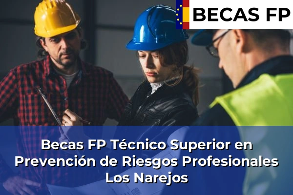 Becas FP Técnico Superior en Prevención de Riesgos Profesionales en Murcia 52 Becas FP Técnico Superior en Prevención de Riesgos Profesionales en Los Narejos