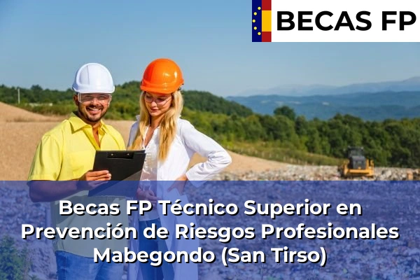 Becas FP Técnico Superior en Prevención de Riesgos Profesionales en A Coruña 36 Becas FP Técnico Superior en Prevención de Riesgos Profesionales en Mabegondo (San Tirso)