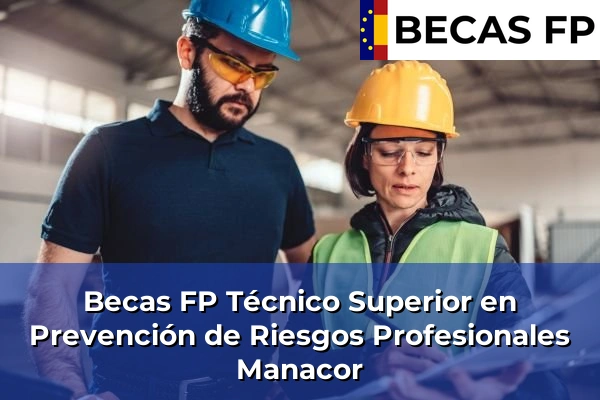 Becas FP Técnico Superior en Prevención de Riesgos Profesionales en Manacor