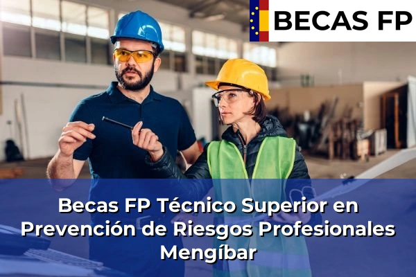Becas FP Técnico Superior en Prevención de Riesgos Profesionales en Mengíbar