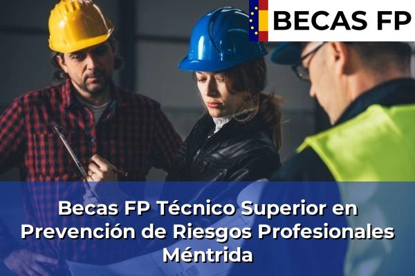 Becas FP Técnico Superior en Prevención de Riesgos Profesionales en Toledo 21 Becas FP Técnico Superior en Prevención de Riesgos Profesionales en Méntrida