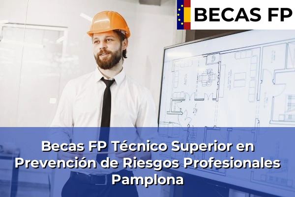 Becas FP Técnico Superior en Prevención de Riesgos Profesionales en Pamplona