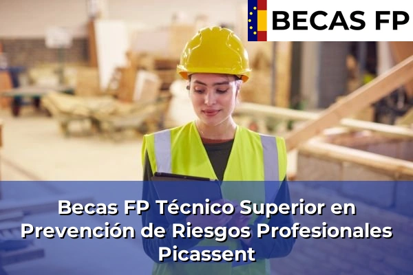 Becas FP Técnico Superior en Prevención de Riesgos Profesionales en Valencia 146 Becas FP Técnico Superior en Prevención de Riesgos Profesionales en Picassent