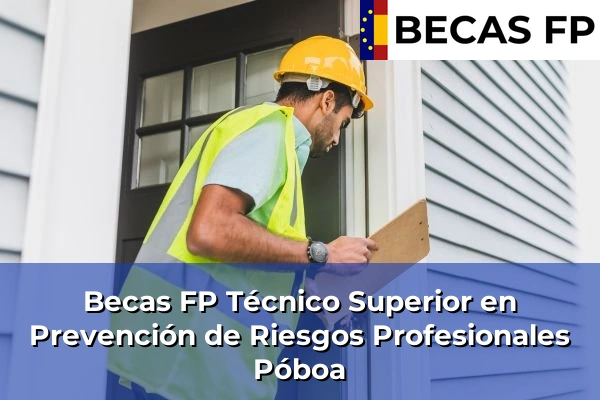 Becas FP Técnico Superior en Prevención de Riesgos Profesionales en A Coruña 52 Becas FP Técnico Superior en Prevención de Riesgos Profesionales en Póboa