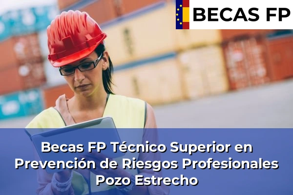 Becas FP Técnico Superior en Prevención de Riesgos Profesionales en Murcia 59 Becas FP Técnico Superior en Prevención de Riesgos Profesionales en Pozo Estrecho