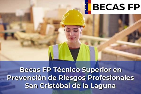Becas FP Técnico Superior en Prevención de Riesgos Profesionales en San Cristóbal de la Laguna