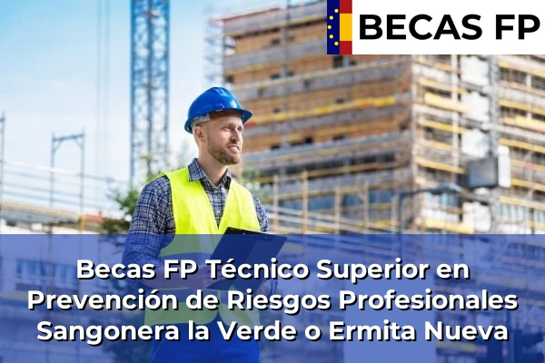 Becas FP Técnico Superior en Prevención de Riesgos Profesionales en Murcia 71 Becas FP Técnico Superior en Prevención de Riesgos Profesionales en Sangonera la Verde o Ermita Nueva