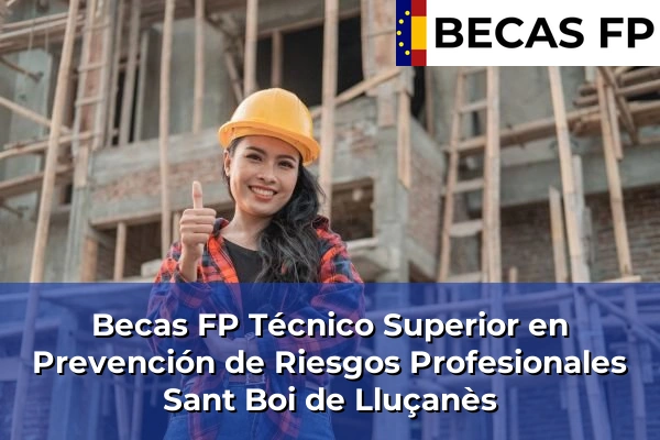 Becas FP Técnico Superior en Prevención de Riesgos Profesionales en Sant Boi de Lluçanès