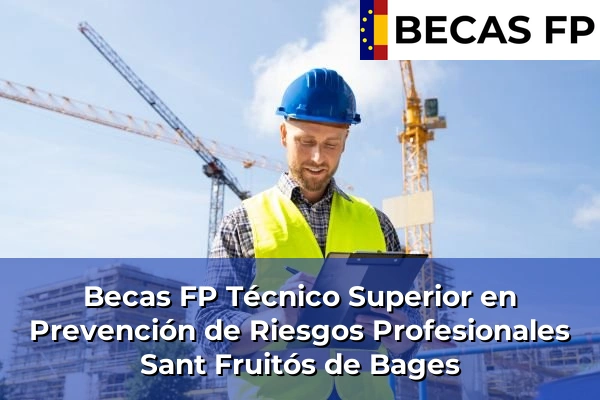 Becas FP Técnico Superior en Prevención de Riesgos Profesionales en Sant Fruitós de Bages