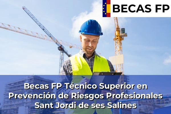 Becas FP Técnico Superior en Prevención de Riesgos Profesionales en Sant Jordi de ses Salines