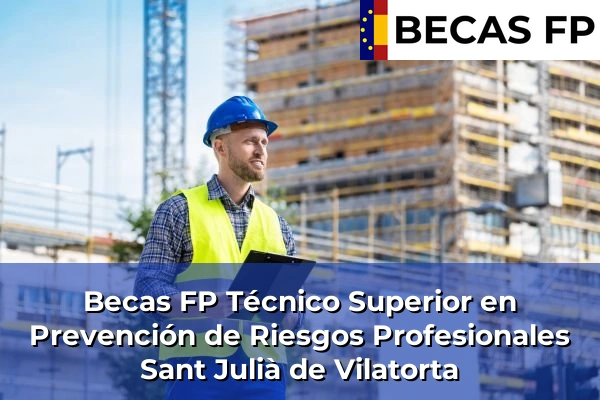 Becas FP Técnico Superior en Prevención de Riesgos Profesionales en Sant Julià de Vilatorta