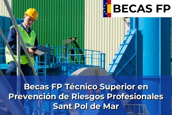 Becas FP Técnico Superior en Prevención de Riesgos Profesionales en Sant Pol de Mar