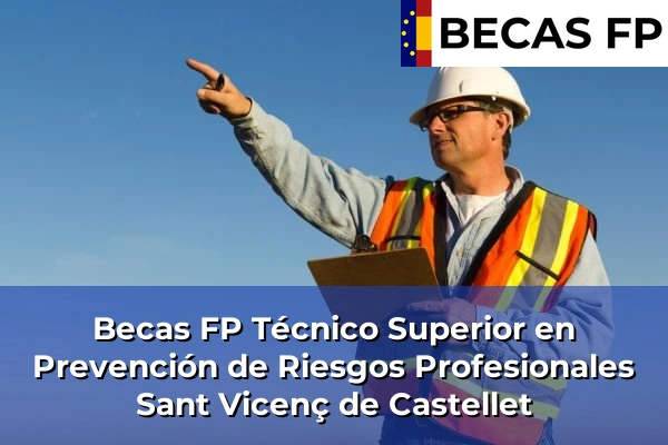 Becas FP Técnico Superior en Prevención de Riesgos Profesionales en Sant Vicenç de Castellet