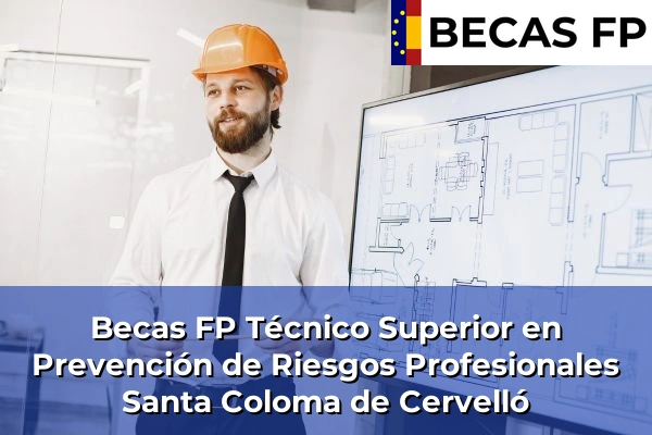 Becas FP Técnico Superior en Prevención de Riesgos Profesionales en Santa Coloma de Cervelló