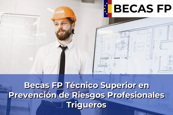 Becas FP Técnico Superior en Prevención de Riesgos Profesionales en Trigueros