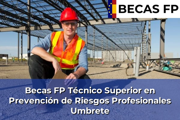 Becas FP Técnico Superior en Prevención de Riesgos Profesionales en Sevilla 56 Becas FP Técnico Superior en Prevención de Riesgos Profesionales en Umbrete