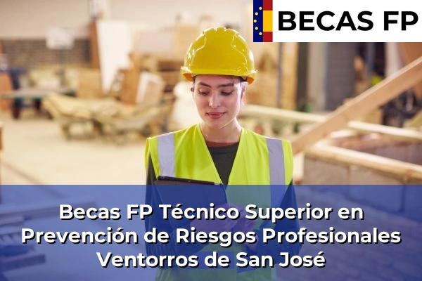 Becas FP Técnico Superior en Prevención de Riesgos Profesionales en Ventorros de San José